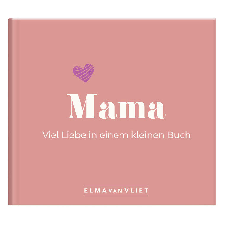 Mama - Viel Liebe in einem kleinen Buch - Elma van Vliet