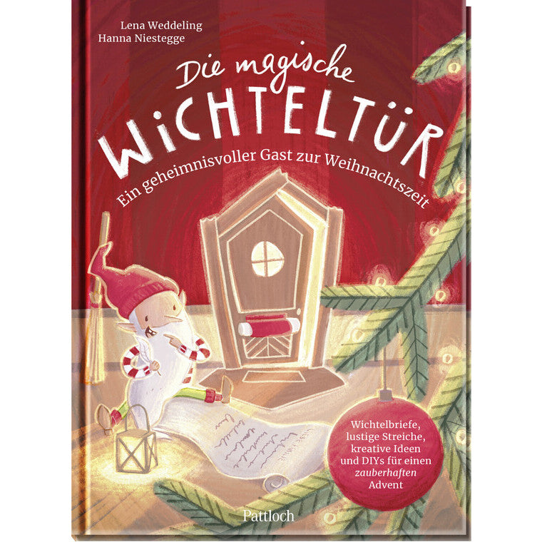Die magische Wichteltür. Ein geheimnisvoller Gast zur Weihnachtszeit - Pattloch