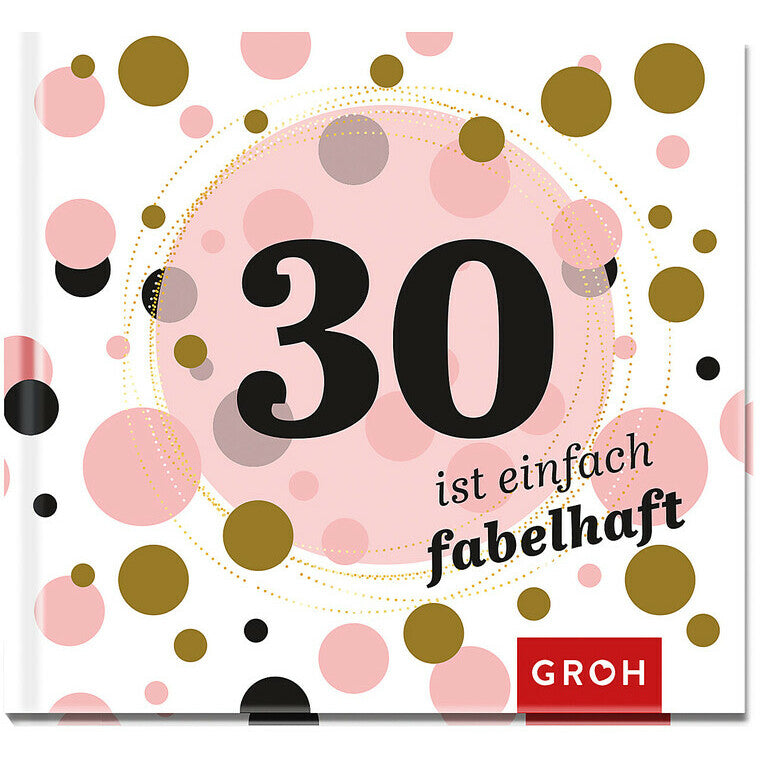 30 ist einfach fabelhaft - Groh
