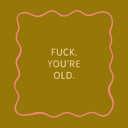 Classic Line Postkarte "Fuck, you´re old"