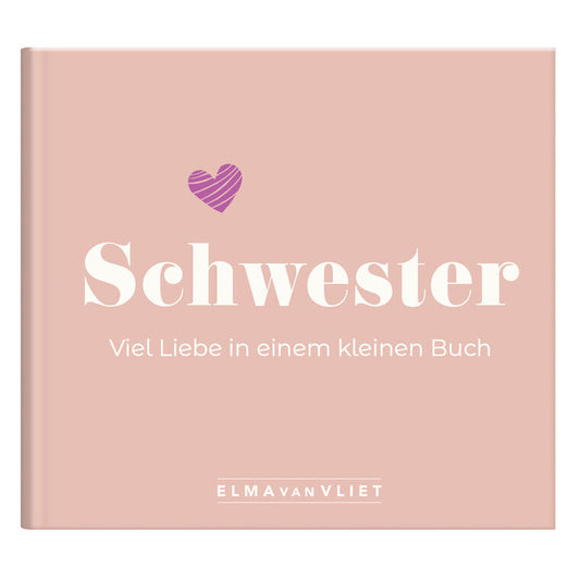 Schwester - Viel Liebe in einem kleinen Buch - Elma van Vliet