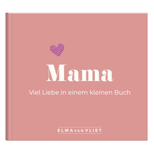 Mama - Viel Liebe in einem kleinen Buch - Elma van Vliet