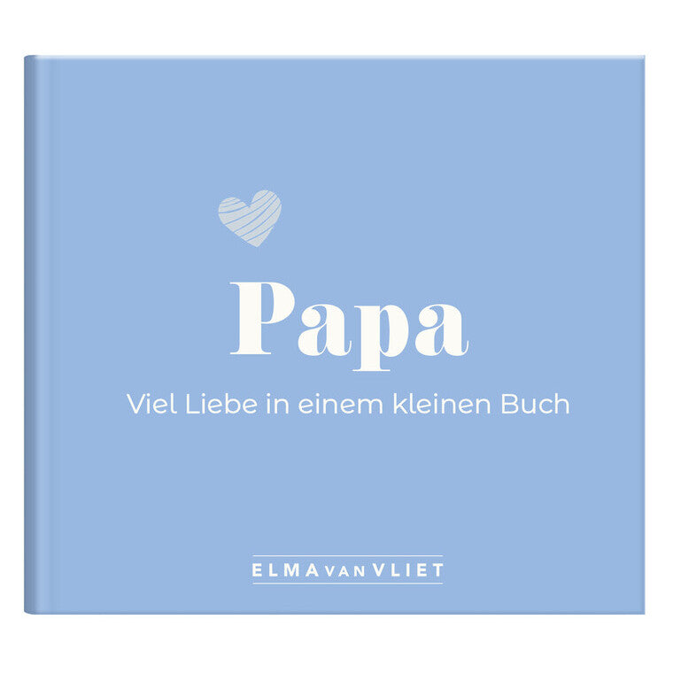 Papa. Viel Liebe in einem kleinen Buch - Elma van Vliet