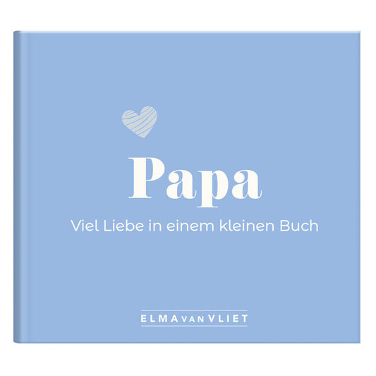 Papa. Viel Liebe in einem kleinen Buch - Elma van Vliet
