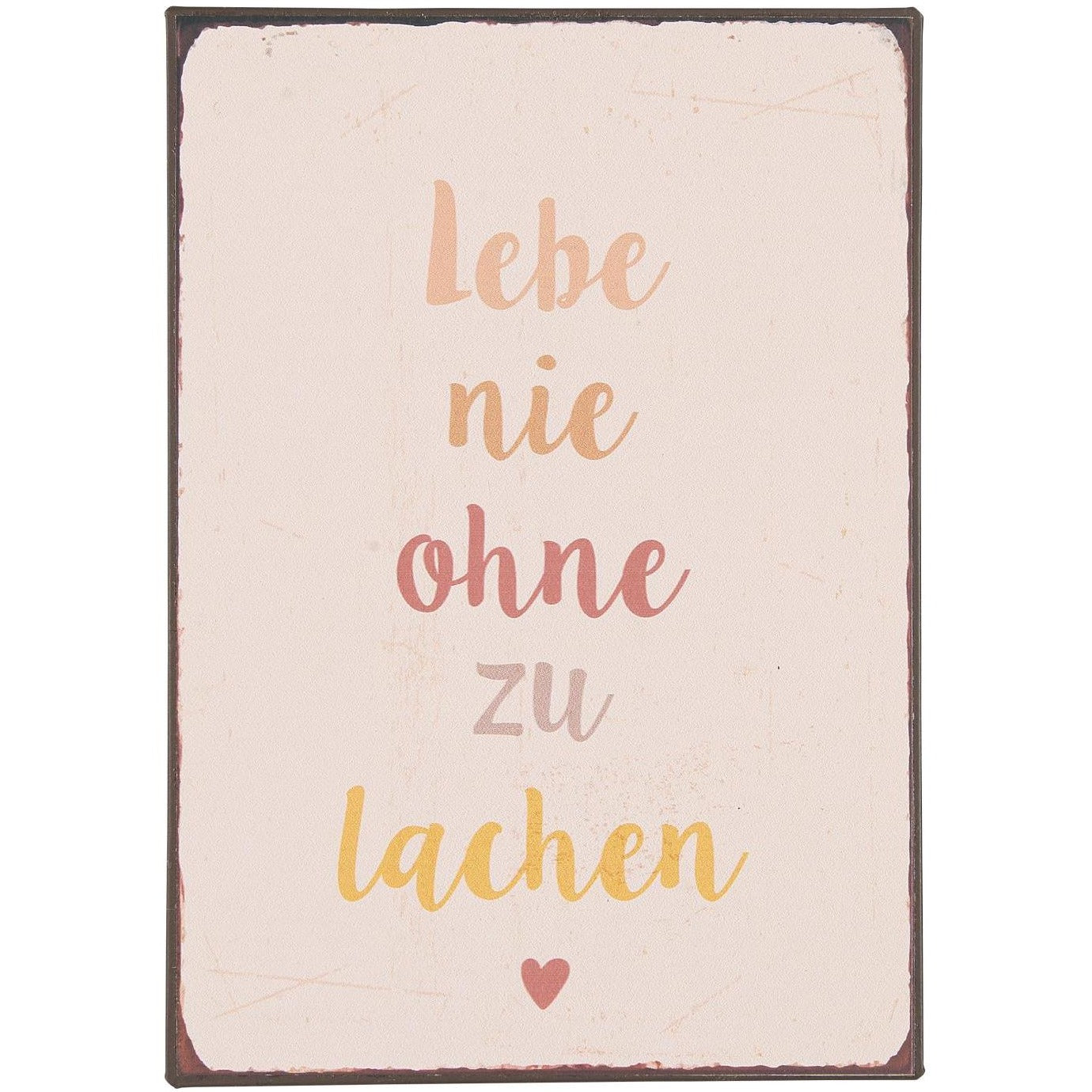 Metallschild "Lebe nie ohne zu lachen" - Ib Laursen