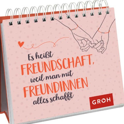 Es heißt Freundschaft, weil man mit Freundinnen alles schafft - Groh