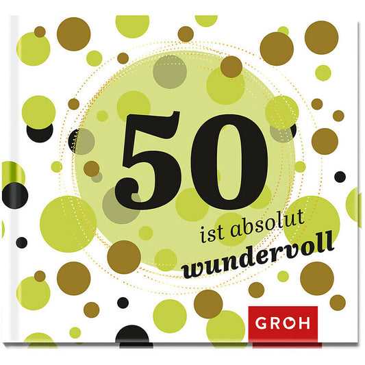 50 ist absolut wundervoll - Groh