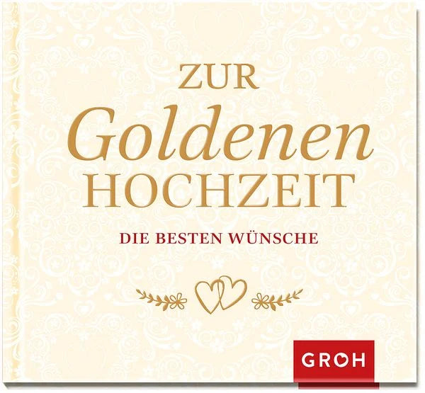 Zur Goldenen Hochzeit die besten Wünsche - Groh