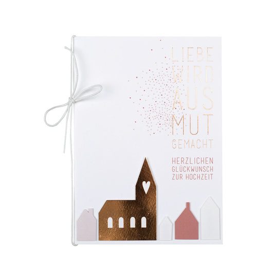 Häuschenkarte "Liebe wird aus Mut gemacht" - Räder